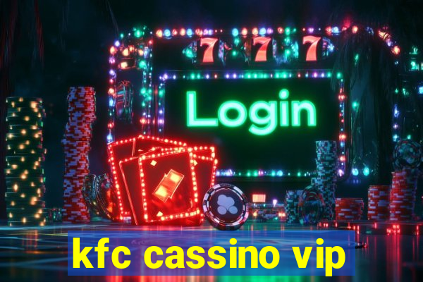 kfc cassino vip